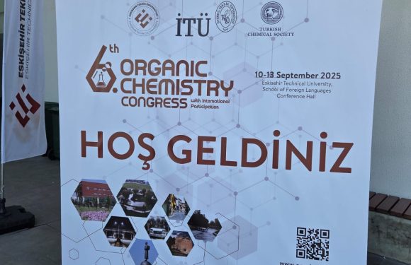 6.Uluslararası Katılımlı Organik Kimya Kongresi -OrgChemTr-6 Eskişehir’de Yapıldı